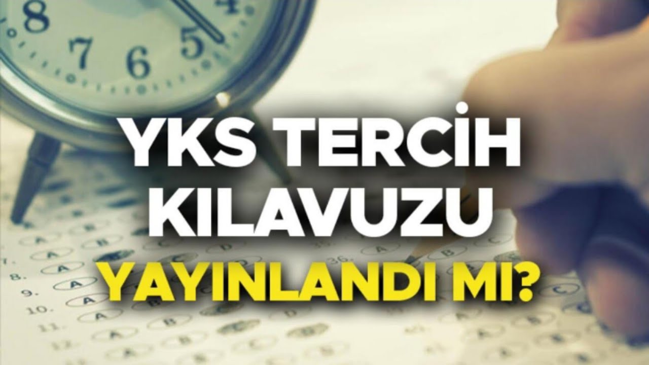 YKS tercih kılavuzu yayımlandı! Tercihler ne zaman başlıyor?