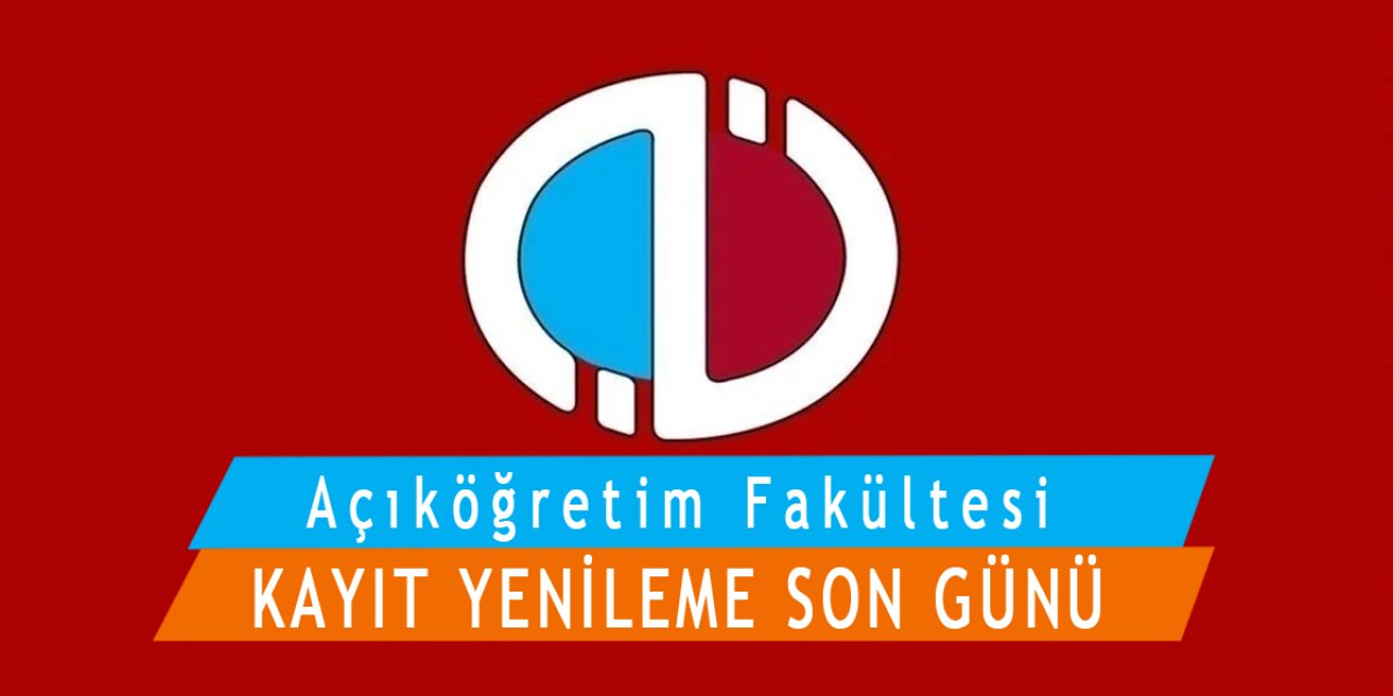 AÖF kayıt yenileme işlemleri sona eriyor